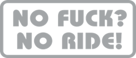No fuck? No ride!