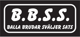 b.b.s.s. balla brudar sväljer sats