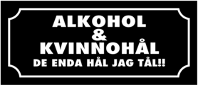 Skämtdekal Alkohol och kvinnohål de enda hål jag tål