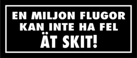 Skämtdekal En miljon flugor kan inte ha fel ät skit