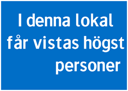 I denna lokal får vistas högst ___ personer