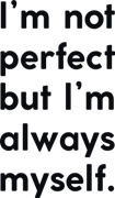 I`m not perfect