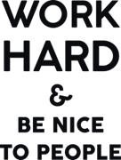 Work hard & be nice to people