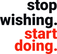 Stop wishing start doing