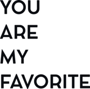 You are my favorite