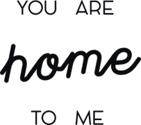 You are home to me