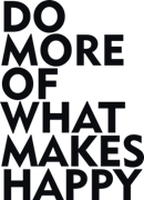Do more of what makes happy