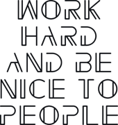 Work hard and be nice to people