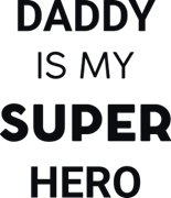 Daddy is my super hero