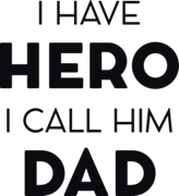 I have hero i call him dad
