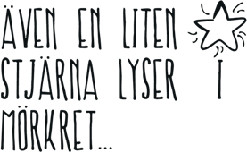 Även en liten stjärna lyser i mörkret